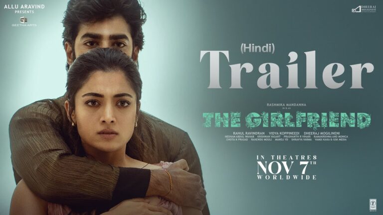 The Girlfriend – Trailer [Hindi] | Rashmika Mandanna | Dheekshith Shetty | Rahul Ravindran | Hesham